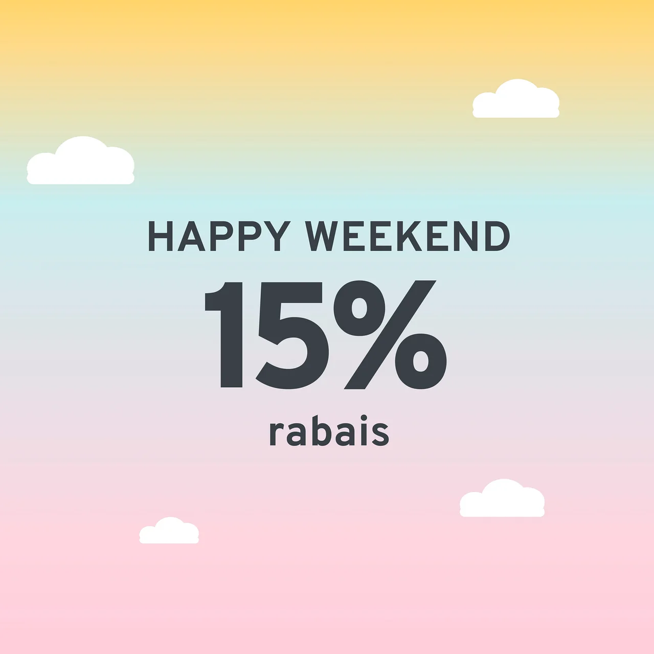 Texte "Happy Weekend" et "15% rabais" sur un fond coloré avec des nuages.