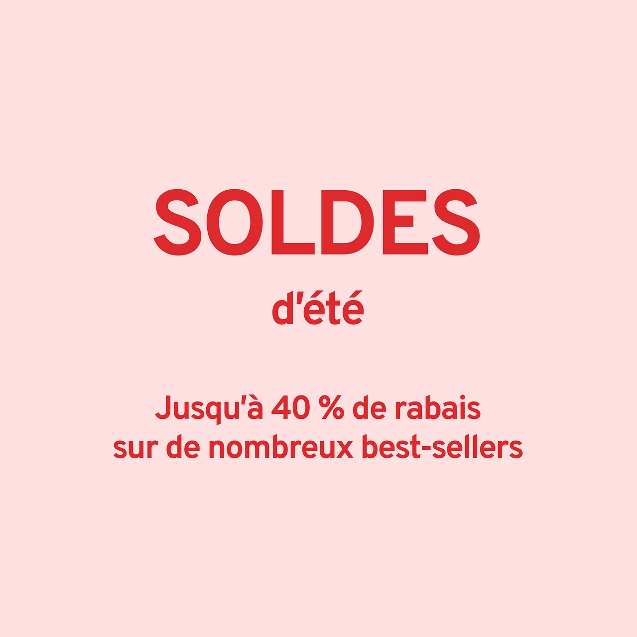 SOLDES d'été: Jusqu'à 40 % de rabais sur de nombreux best-sellers.