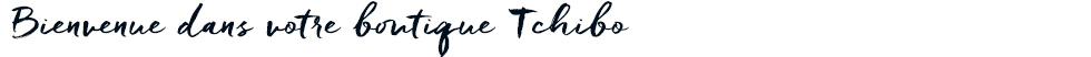 Bienvenue dans votre boutique Tchibo